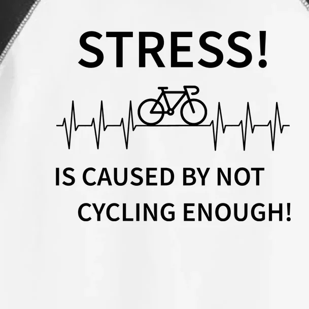 Stress Is Caused By Not Cycling Enough Toddler Fine Jersey T-Shirt