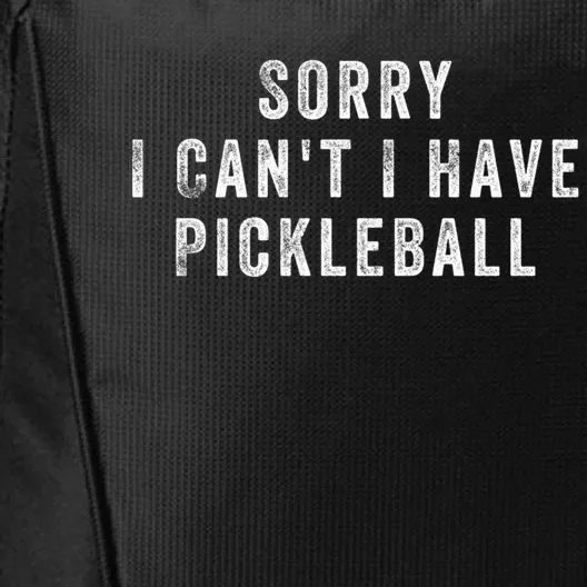 Sorry I Can't I Have Pickleball Funny Gift City Backpack