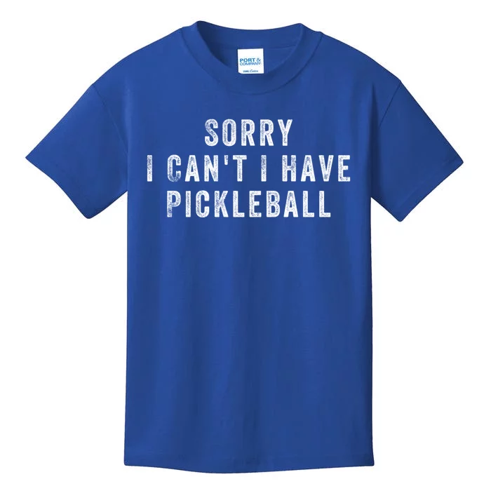 Sorry I Can't I Have Pickleball Funny Gift Kids T-Shirt