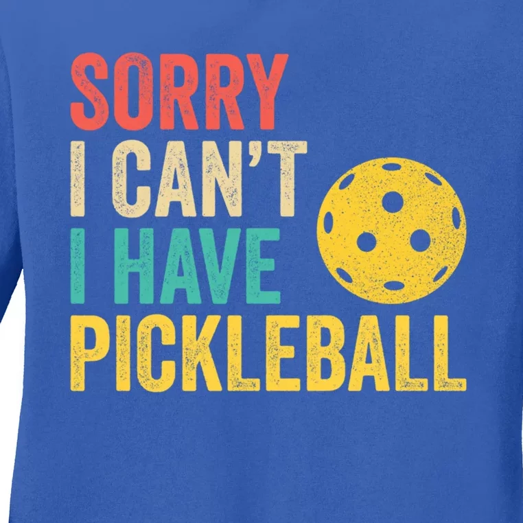 Sorry I CanT I Have Pickleball Funny Retro Gift Ladies Long Sleeve Shirt