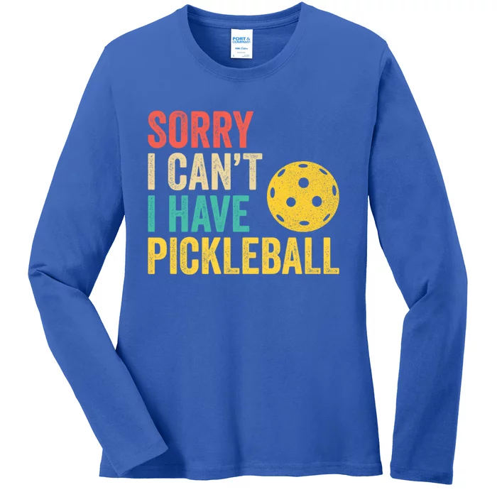 Sorry I CanT I Have Pickleball Funny Retro Gift Ladies Long Sleeve Shirt