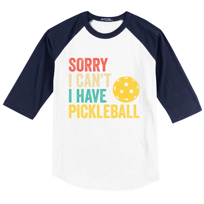 Sorry I CanT I Have Pickleball Funny Retro Gift Baseball Sleeve Shirt