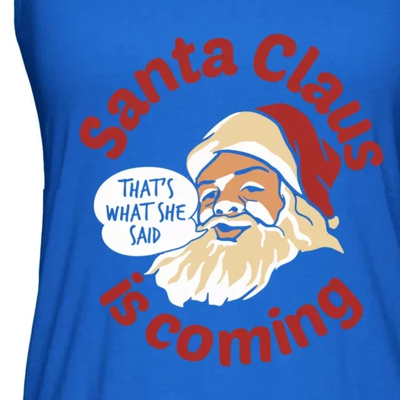 Santa Is Coming Thats What She Said Ladies Essential Flowy Tank