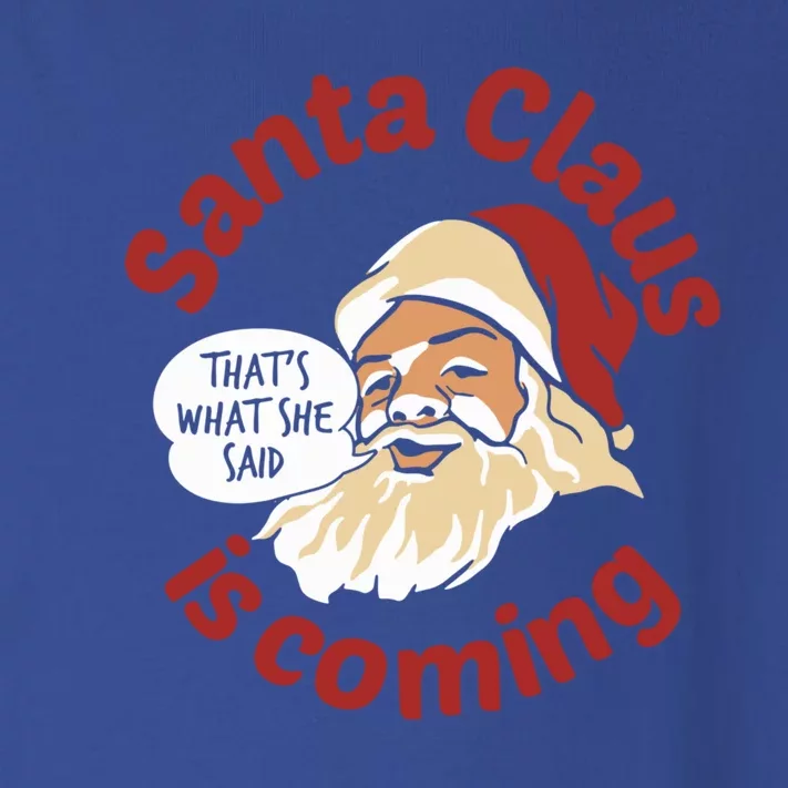 Santa Is Coming Thats What She Said Toddler Long Sleeve Shirt