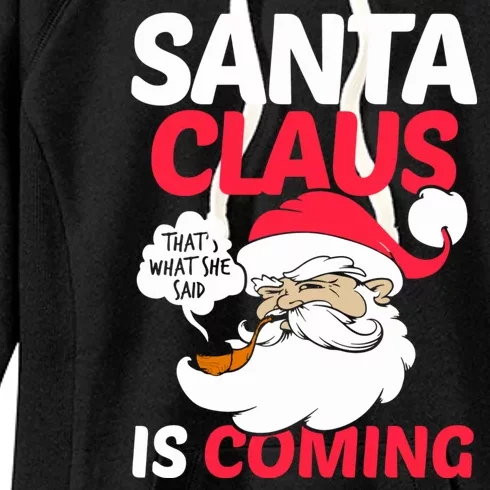 Santa Is Coming Thats What She Said Women's Fleece Hoodie