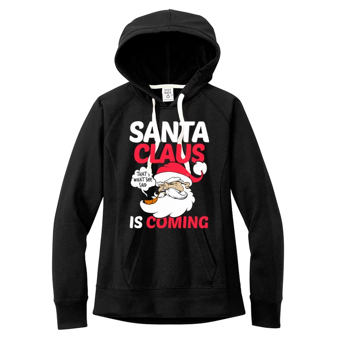 Santa Is Coming Thats What She Said Women's Fleece Hoodie