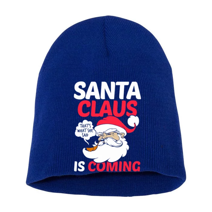 Santa Is Coming Thats What She Said Short Acrylic Beanie