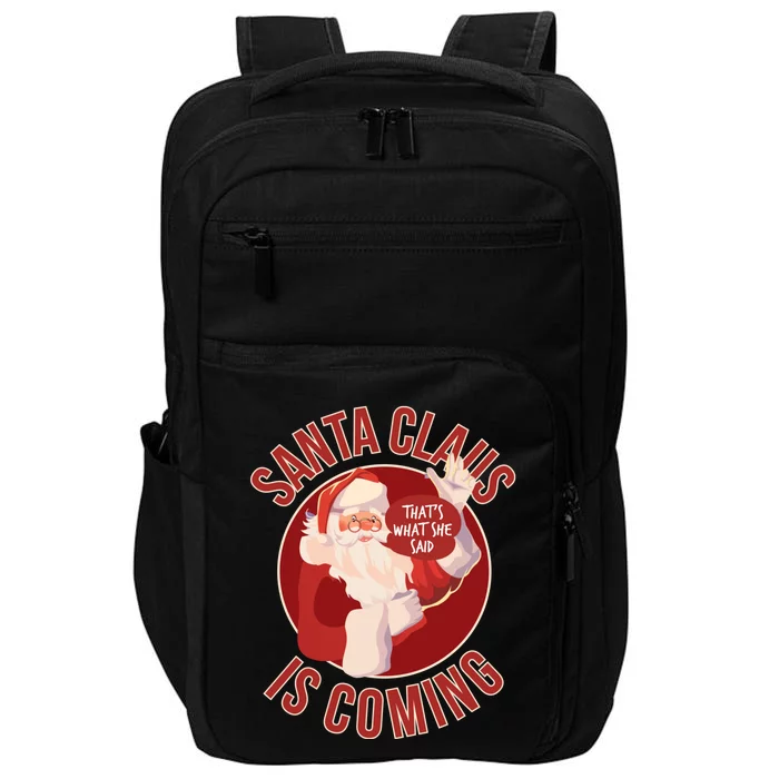 Santa Is Coming Thats What She Said Impact Tech Backpack