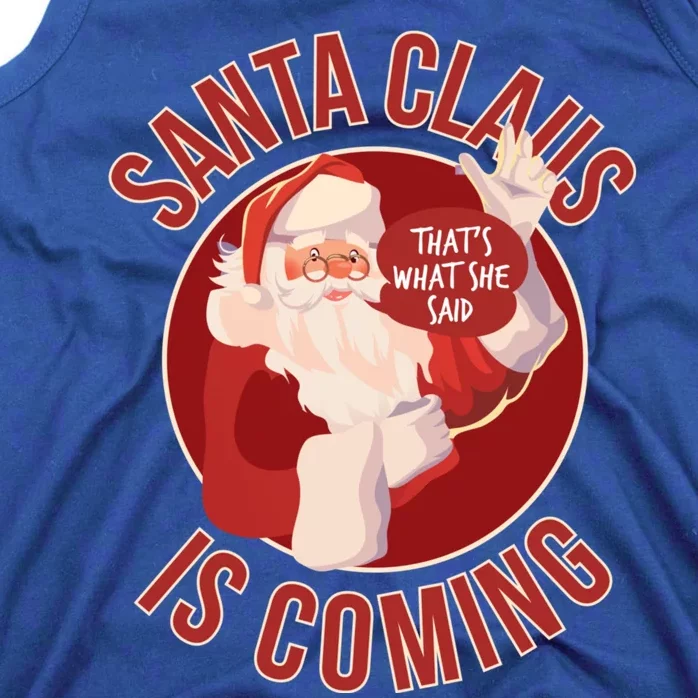 Santa Is Coming Thats What She Said Tank Top