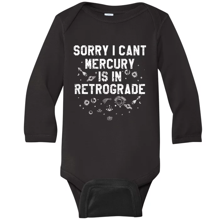 Sorry I CanT Mercury Is In Retrograde Funny Astrology Baby Long Sleeve Bodysuit