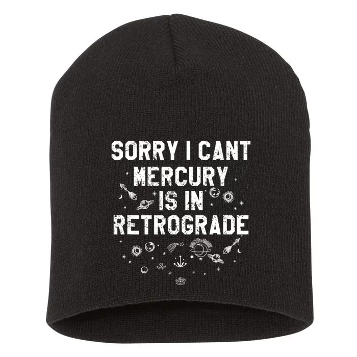 Sorry I CanT Mercury Is In Retrograde Funny Astrology Short Acrylic Beanie