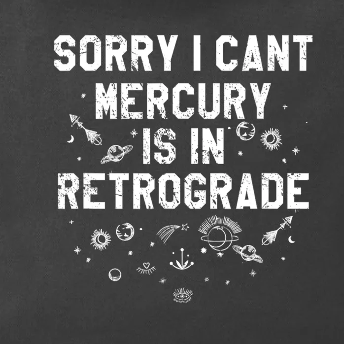 Sorry I CanT Mercury Is In Retrograde Funny Astrology Zip Tote Bag