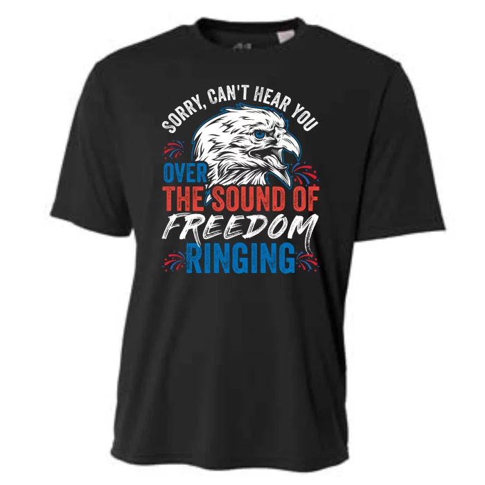 Sorry I Cant Hear You Over The Sound Of Freedom Ringing Cooling Performance Crew T-Shirt