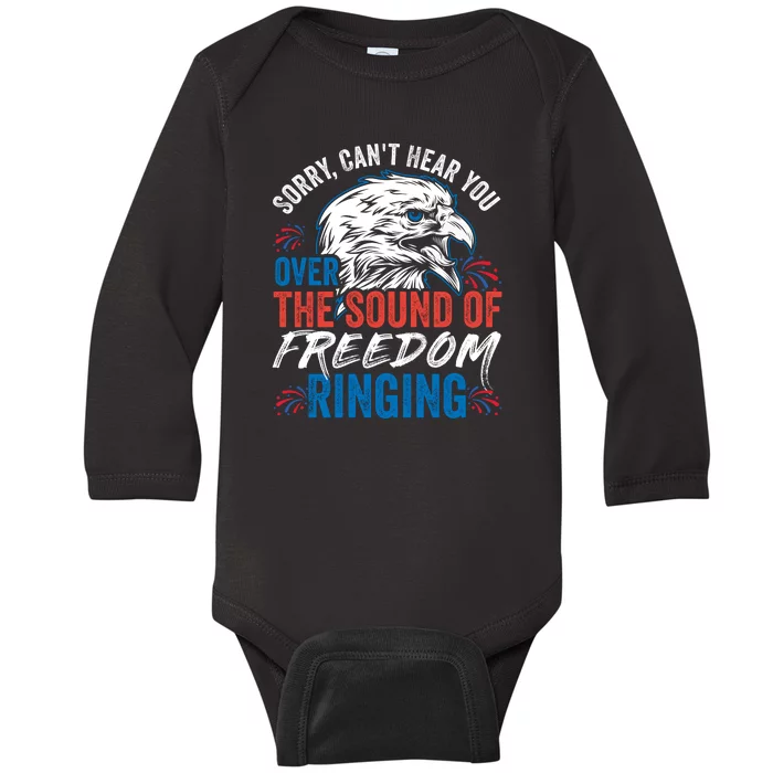 Sorry I Cant Hear You Over The Sound Of Freedom Ringing Baby Long Sleeve Bodysuit