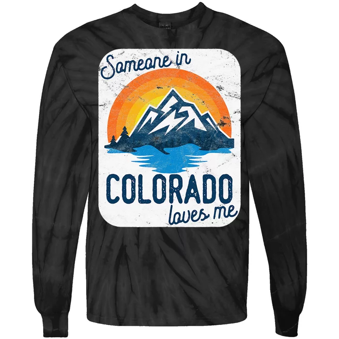 Someone In Colorado Loves Me Tie-Dye Long Sleeve Shirt