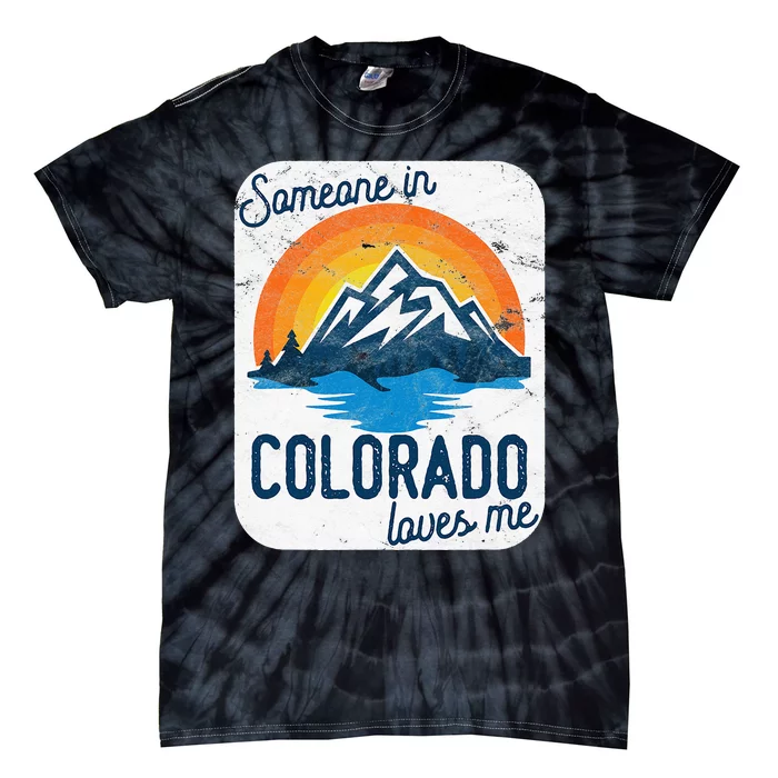 Someone In Colorado Loves Me Tie-Dye T-Shirt