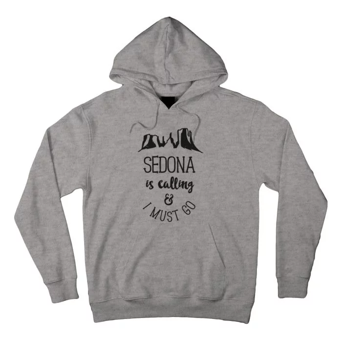 Sedona Is Calling And I Must Go Arizona Vacation Tall Hoodie