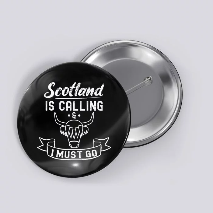 Scotland Is Calling And I Must Go Funny Scottish Button