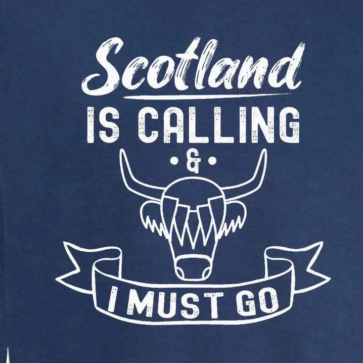 Scotland Is Calling And I Must Go Funny Scottish Garment-Dyed Sweatshirt