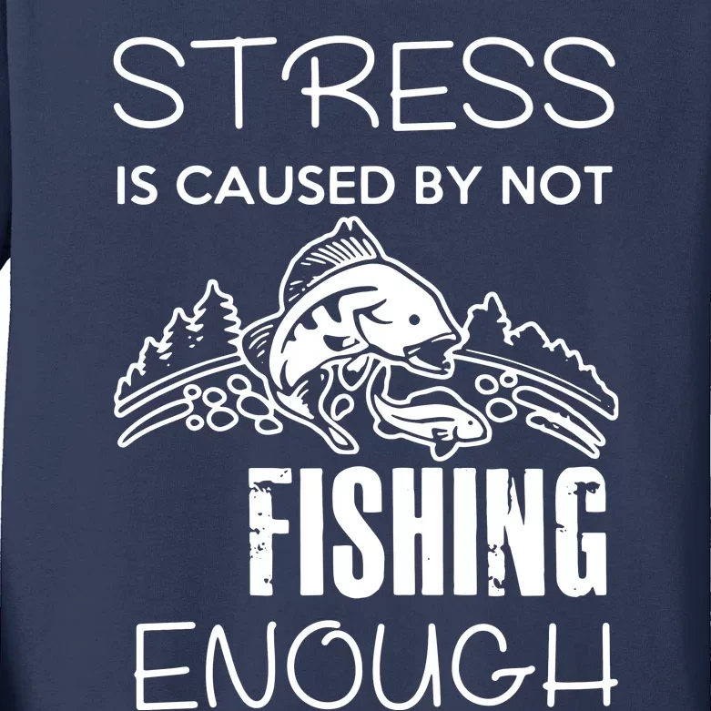 Stress Is Caused By Not Fishing Enough Funny Gift Kids Long Sleeve Shirt