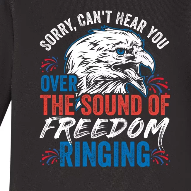 Sorry I Cant Hear You Over The Sound Of Freedom Ringing Baby Long Sleeve Bodysuit