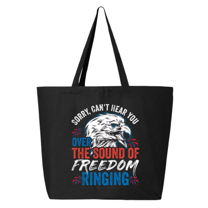 Sorry I Cant Hear You Over The Sound Of Freedom Ringing 25L Jumbo Tote