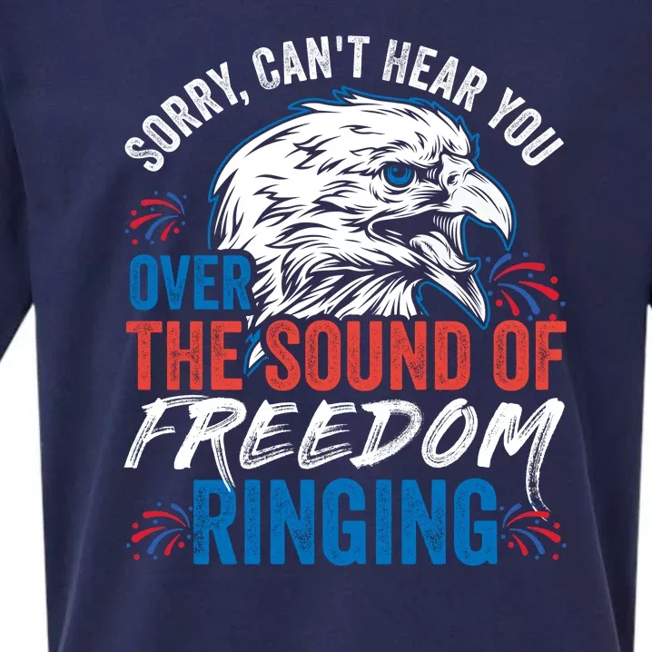 Sorry I Cant Hear You Over The Sound Of Freedom Ringing Sueded Cloud Jersey T-Shirt