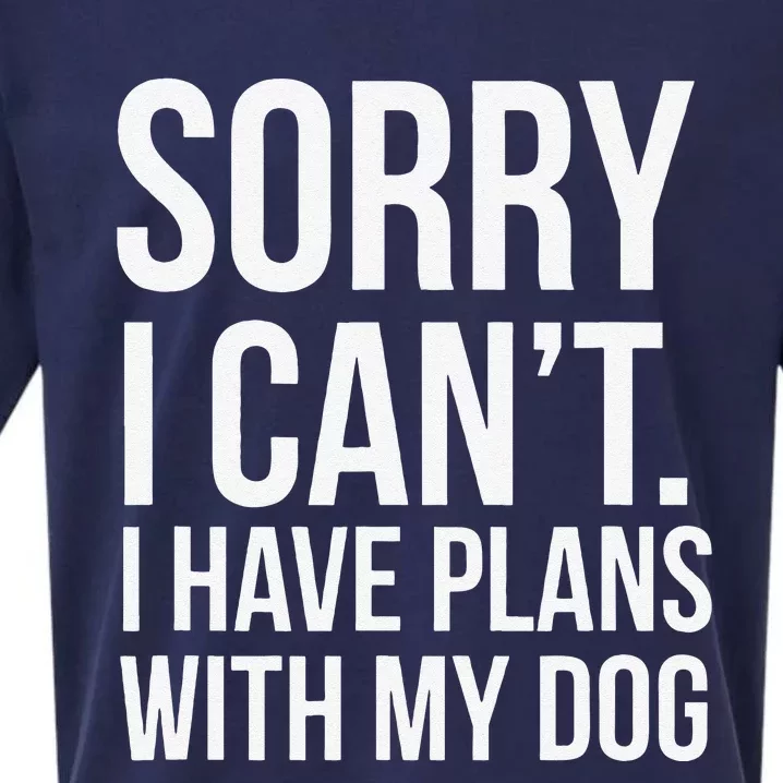 Sorry I Cant. I Have Plans With My Dog Funny Excuse Sueded Cloud Jersey T-Shirt