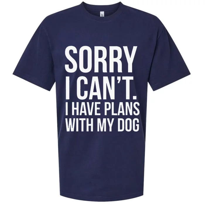 Sorry I Cant. I Have Plans With My Dog Funny Excuse Sueded Cloud Jersey T-Shirt