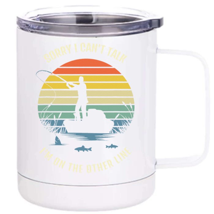 Sorry I Can't Talk I'm On The Other Line, Fishing Front & Back 12oz Stainless Steel Tumbler Cup