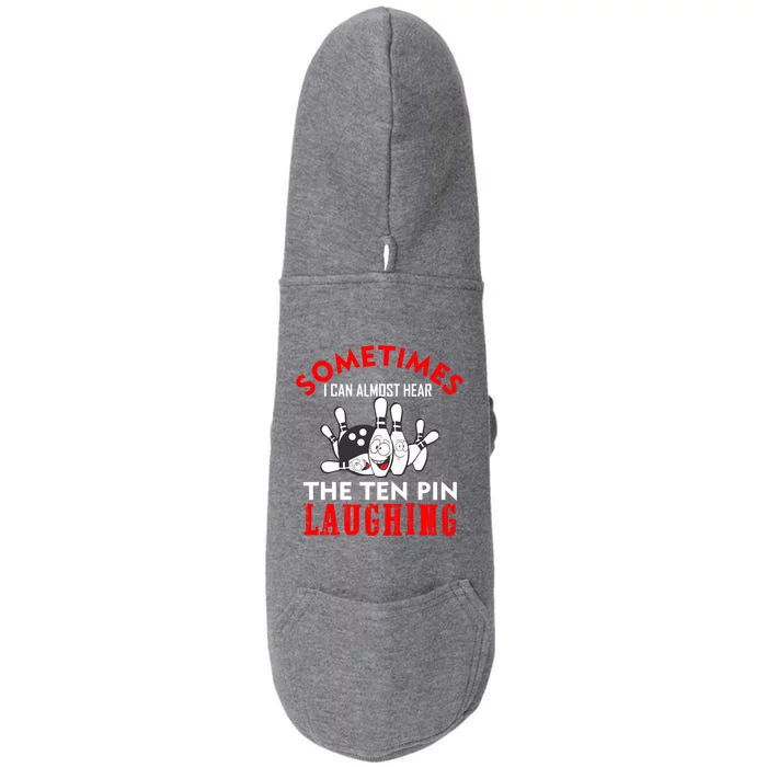 Sometimes I Can Almost Hear The Ten Pin Laughing Funny Gift Doggie 3-End Fleece Hoodie