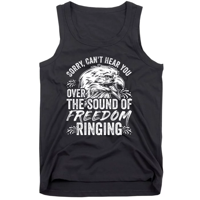 Sorry I Cant Hear You Over The Sound Of Freedom Ringing Tank Top