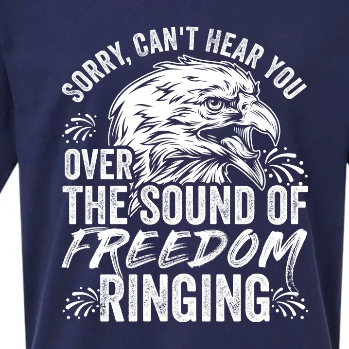 Sorry I Cant Hear You Over The Sound Of Freedom Ringing Sueded Cloud Jersey T-Shirt