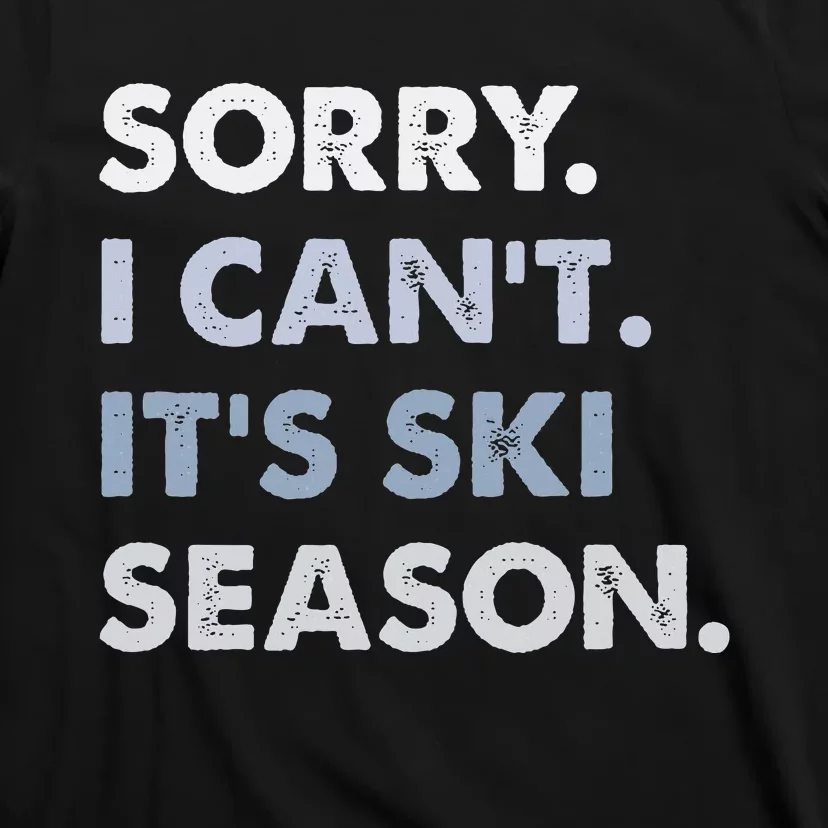 Sorry I CanT ItS Ski Season Winter Sports Ski Athlete T-Shirt