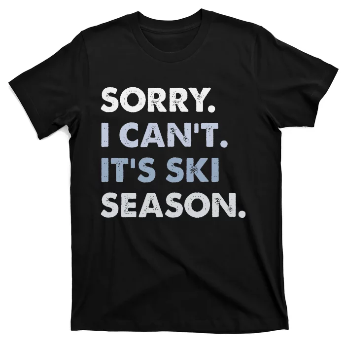 Sorry I CanT ItS Ski Season Winter Sports Ski Athlete T-Shirt