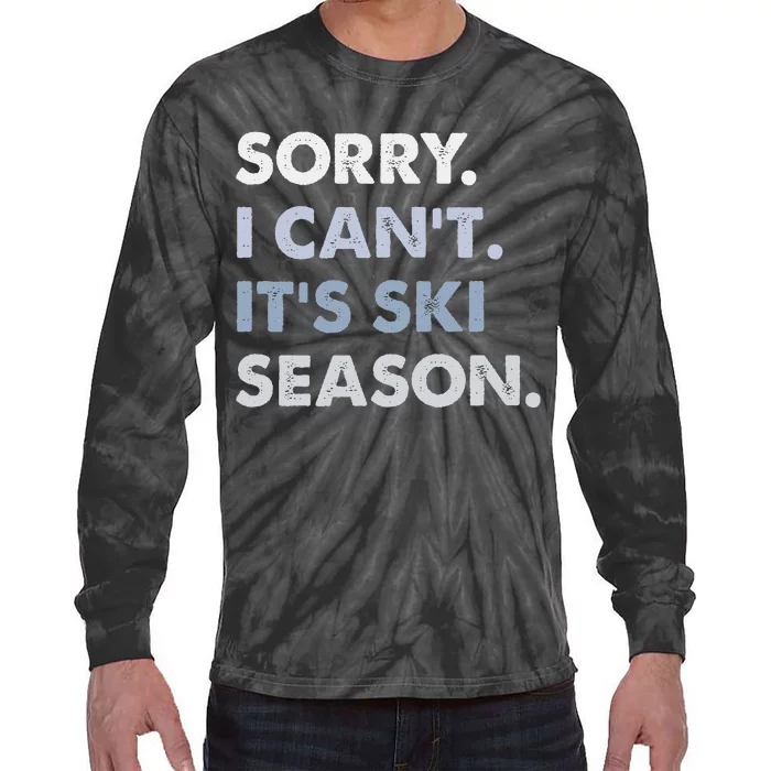 Sorry I CanT ItS Ski Season Winter Sports Ski Athlete Tie-Dye Long Sleeve Shirt