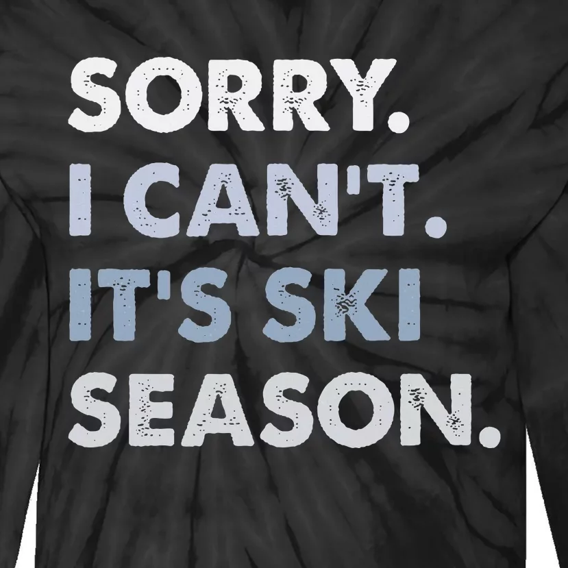 Sorry I CanT ItS Ski Season Winter Sports Ski Athlete Tie-Dye Long Sleeve Shirt