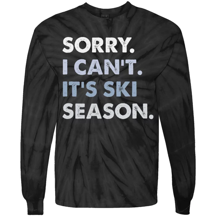 Sorry I CanT ItS Ski Season Winter Sports Ski Athlete Tie-Dye Long Sleeve Shirt