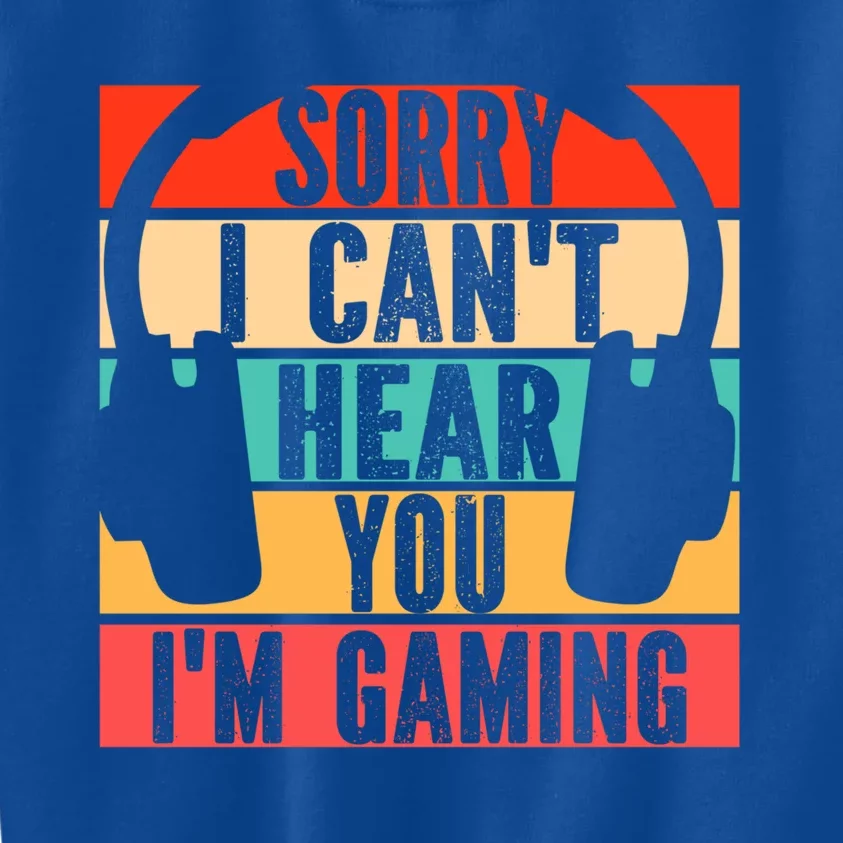 Sorry I Can't Hear You I'm Gaming Funny Gamer Gaming Gift Kids Sweatshirt