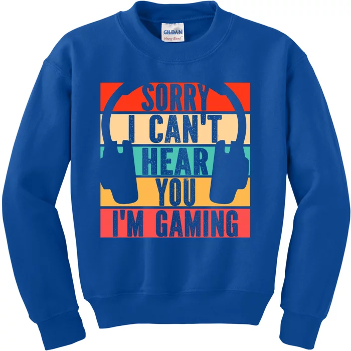 Sorry I Can't Hear You I'm Gaming Funny Gamer Gaming Gift Kids Sweatshirt