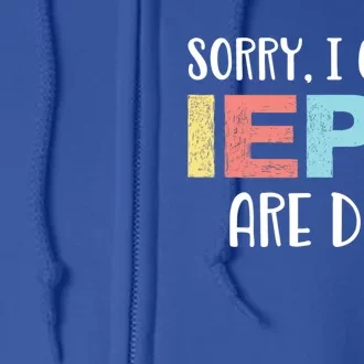 Sorry I Cant Ieps Are Due Cute Elementary Teacher Iep Full Zip Hoodie