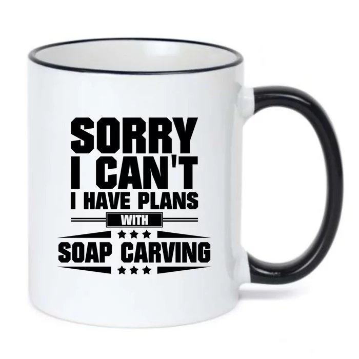 Sorry I CanT I Have Plans With Soap Carving Gift Black Color Changing Mug