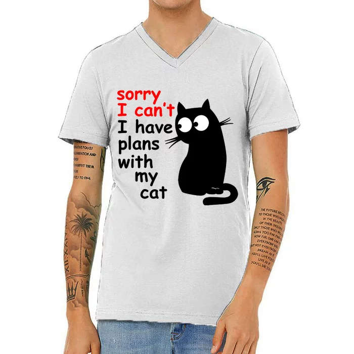 Sorry I Cant I Have Plans With My Cat Sarcastic Cat Saying V-Neck T-Shirt