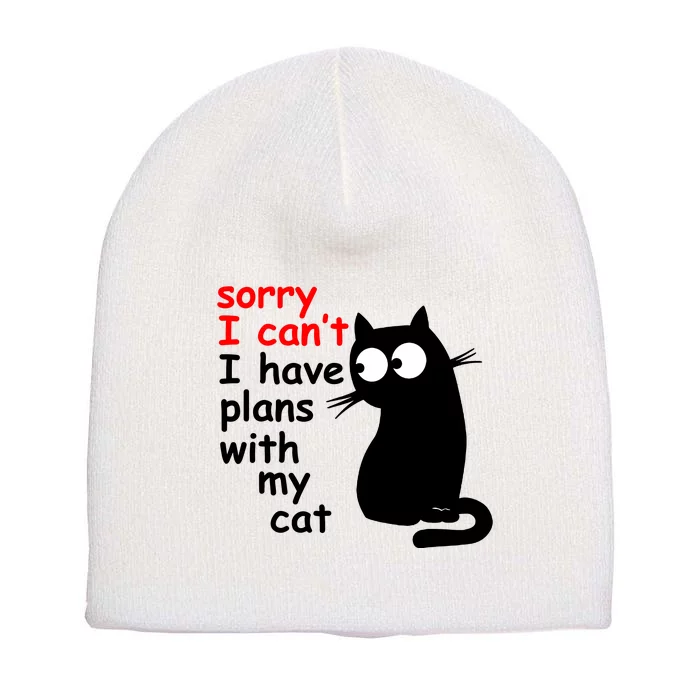 Sorry I Cant I Have Plans With My Cat Sarcastic Cat Saying Short Acrylic Beanie