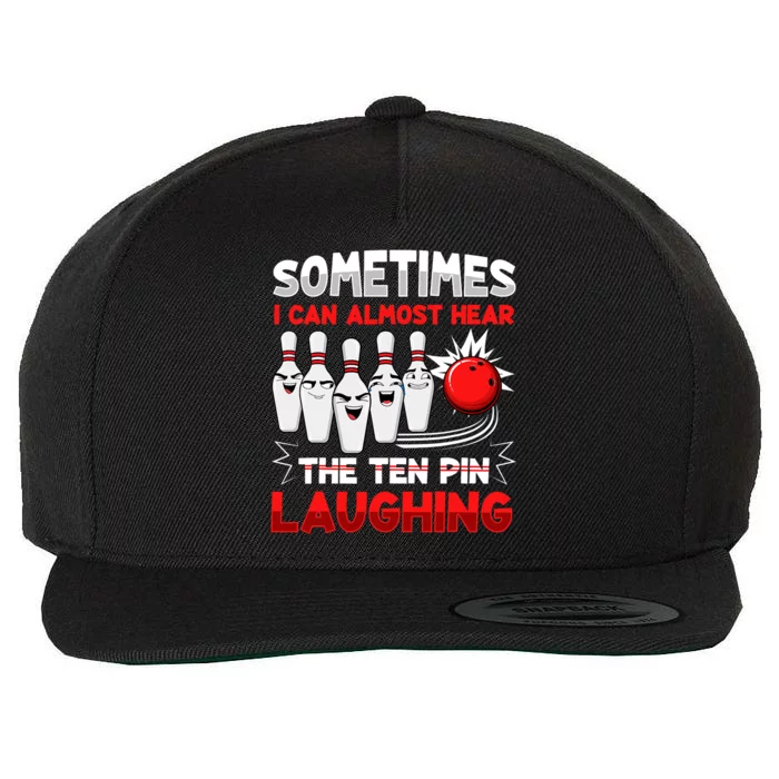 Sometimes I Can Almost Hear The Ten Pin Laughing Bowler Bowling Lover Wool Snapback Cap