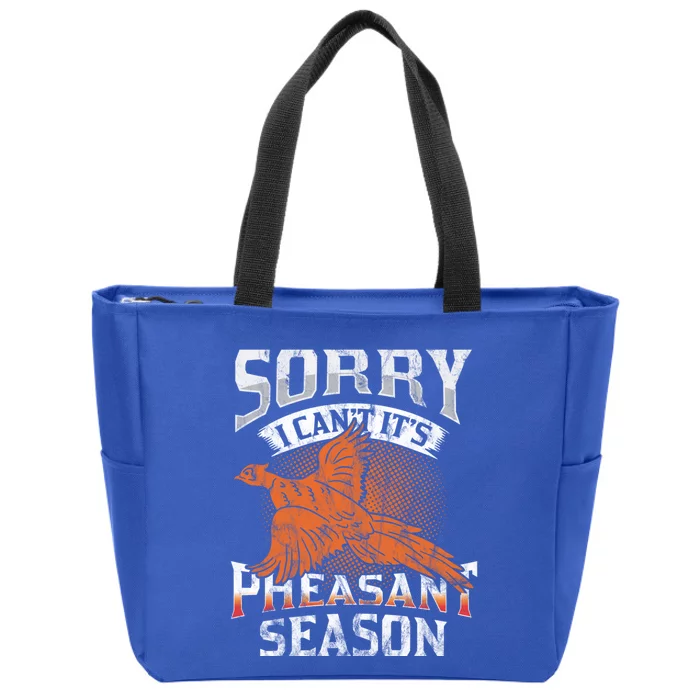 Sorry I Cant Its Season Pheasant Season Hunting Gift Zip Tote Bag