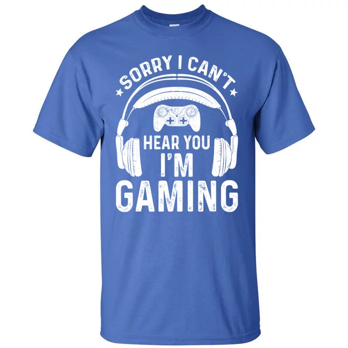 Sorry I Can’t Hear You I’m Gaming Vintage Video Gamer Gift Tall T-Shirt