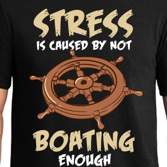 Stress Is Caused By Not Boating Enough Boat Captain Boating Gift Pajama Set