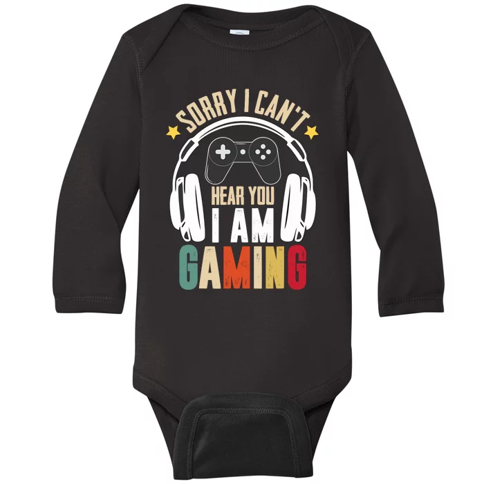 Sorry I CanT Hear You IM Gaming Funny Vintage Gaming Baby Long Sleeve Bodysuit