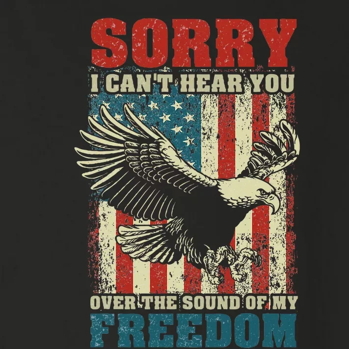 Sorry I CanT Hear You Over The Sound Of My Freedom Toddler Long Sleeve Shirt